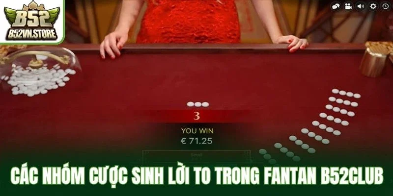 Các nhóm cược sinh lời to trong fantan B52Club