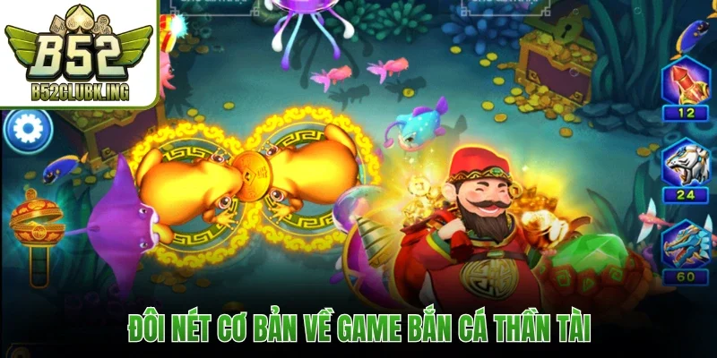 Đôi nét cơ bản về game bắn cá Thần Tài