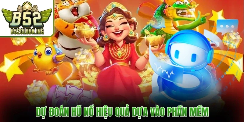 Dự đoán hũ nổ hiệu quả dựa vào phần mềm
