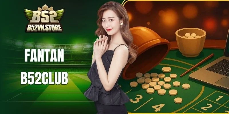 Fantan B52Club - Game Dự Đoán Trực Tuyến Hấp Dẫn Nhất