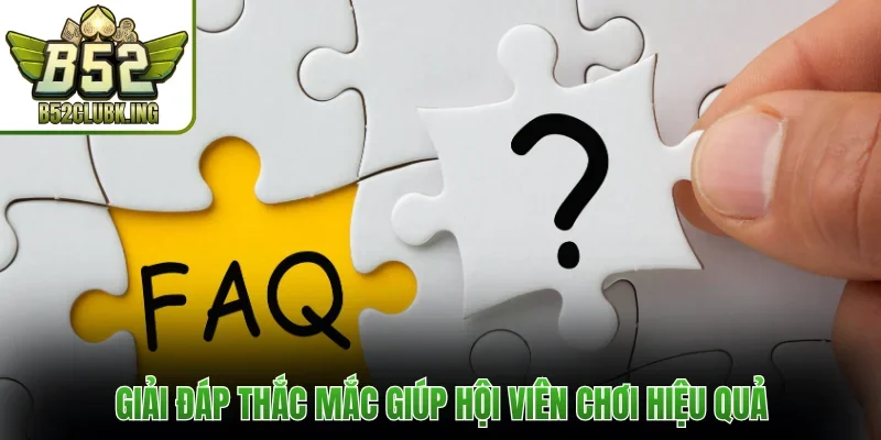 Giải đáp thắc mắc giúp hội viên chơi hiệu quả