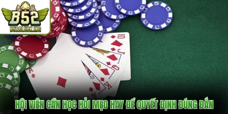 Hội viên cần học hỏi mẹo hay để quyết định đúng đắn