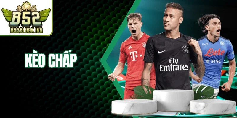 Kèo Chấp Là Gì? Giải Mã Tỷ Lệ Và Cách Thắng Tại B52club