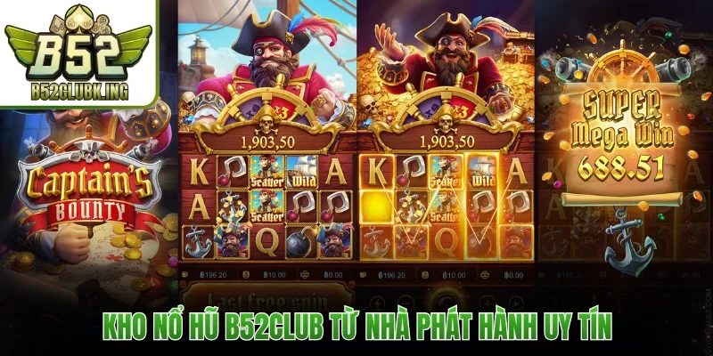 Kho nổ hũ B52club từ nhà phát hành uy tín