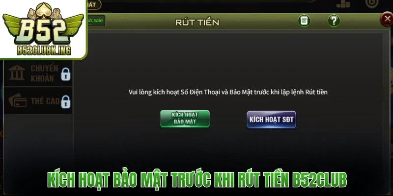 Kích hoạt bảo mật trước khi rút tiền B52club