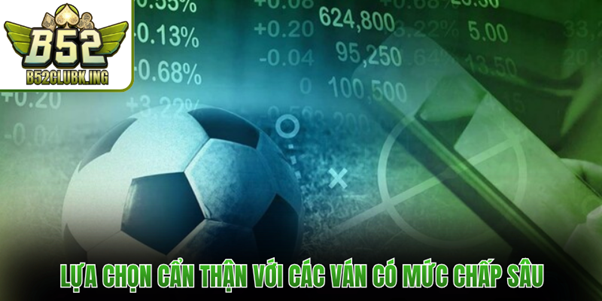 Lựa chọn cẩn thận với các ván có mức chấp sâu