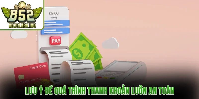 Lưu ý để quá trình thanh khoản luôn an toàn