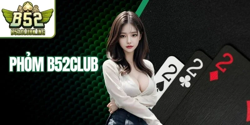 Phỏm B52club - Tăng Tỷ Lệ Thắng Chỉ Trong Vài  Nốt Nhạc