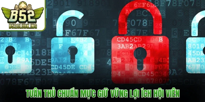 Tuân thủ chuẩn mực giữ vững lợi ích hội viên